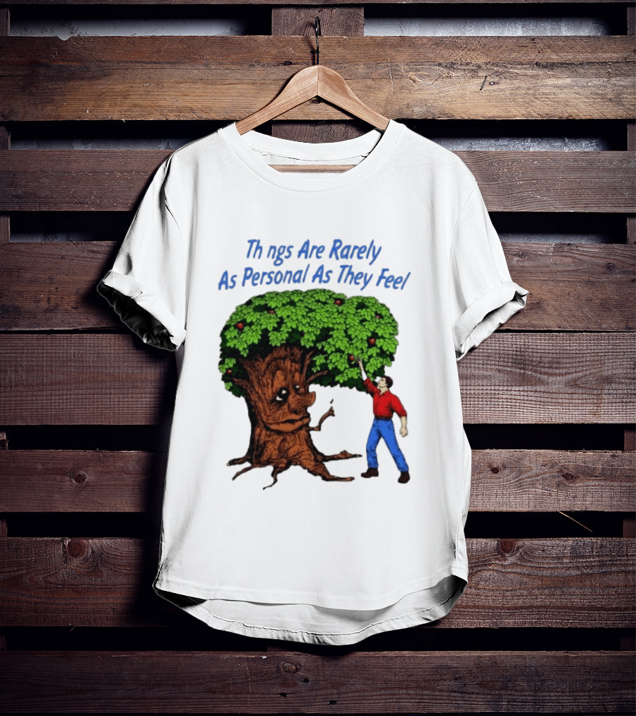 Things Are Rarely As Personal As They Feel Talking Tree And Person Reaching Apples T-Shirt