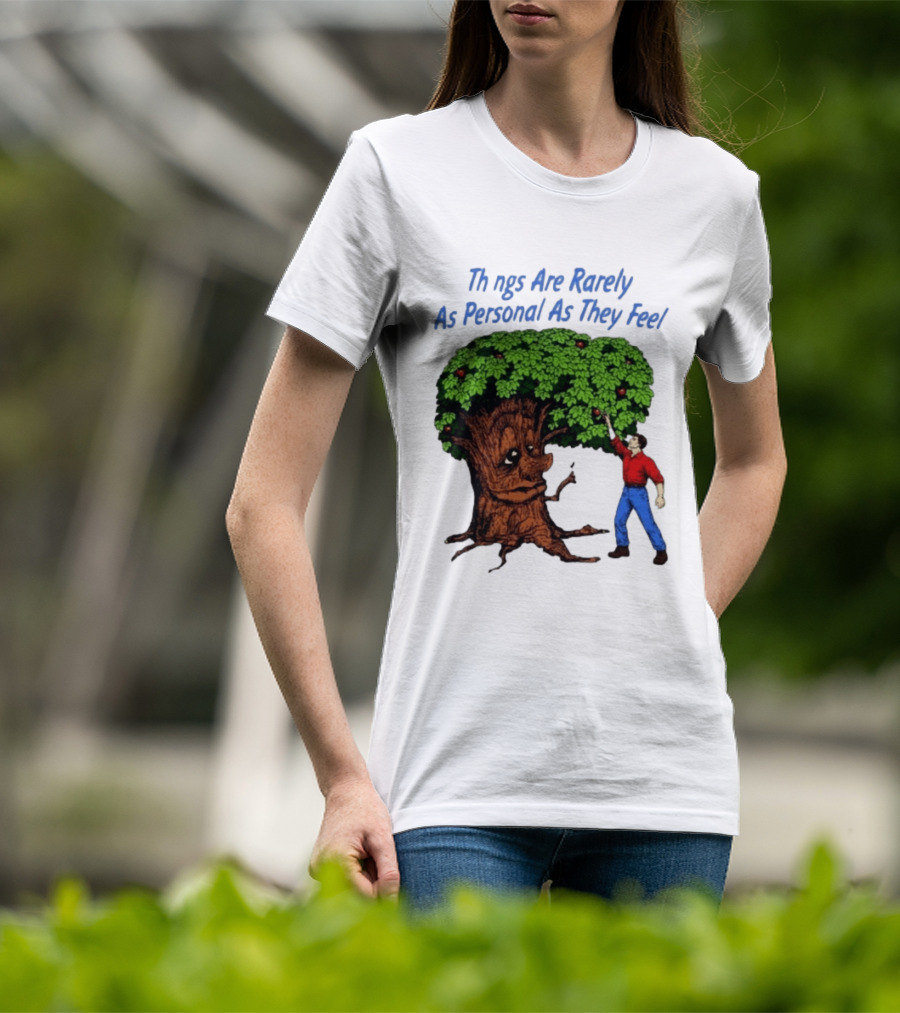 Things Are Rarely As Personal As They Feel Talking Tree And Person Reaching Apples T-Shirt