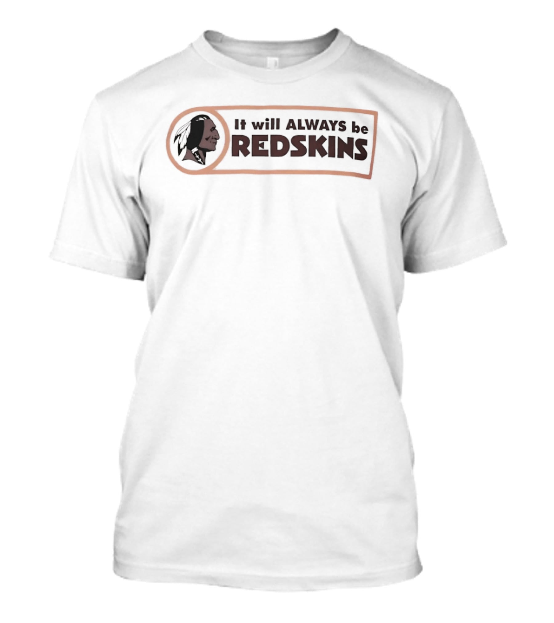 It Will Always Be Redskins Washington Commanders Fan Sentiment T-Shirt