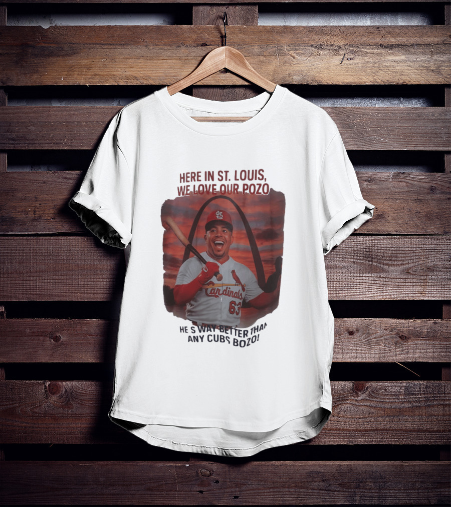 Here In St. Louis We Love Our Pozo He's Way Better Than Any Cubs Bozo T-Shirt