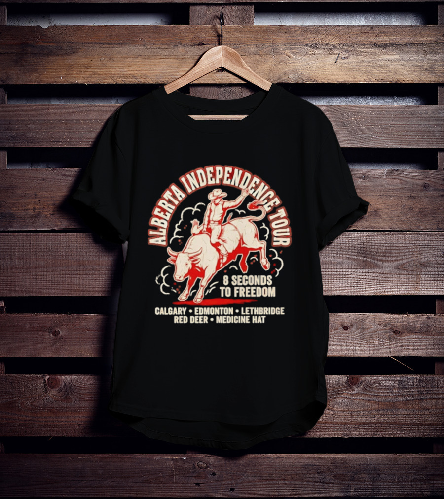 Alberta Independence Tour 8 Seconds To Freedom Bull Rider Calgary Edmonton Lethbridge Red Deer Medicine Hat T-Shirt