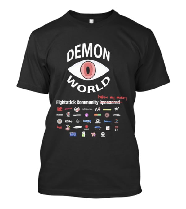 Demon World Fightstick Community Takes My Money Expensive T-Shirt