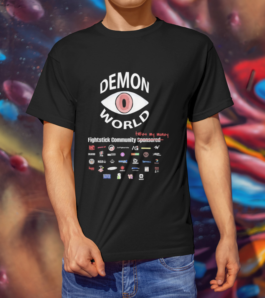 Demon World Fightstick Community Takes My Money Expensive T-Shirt