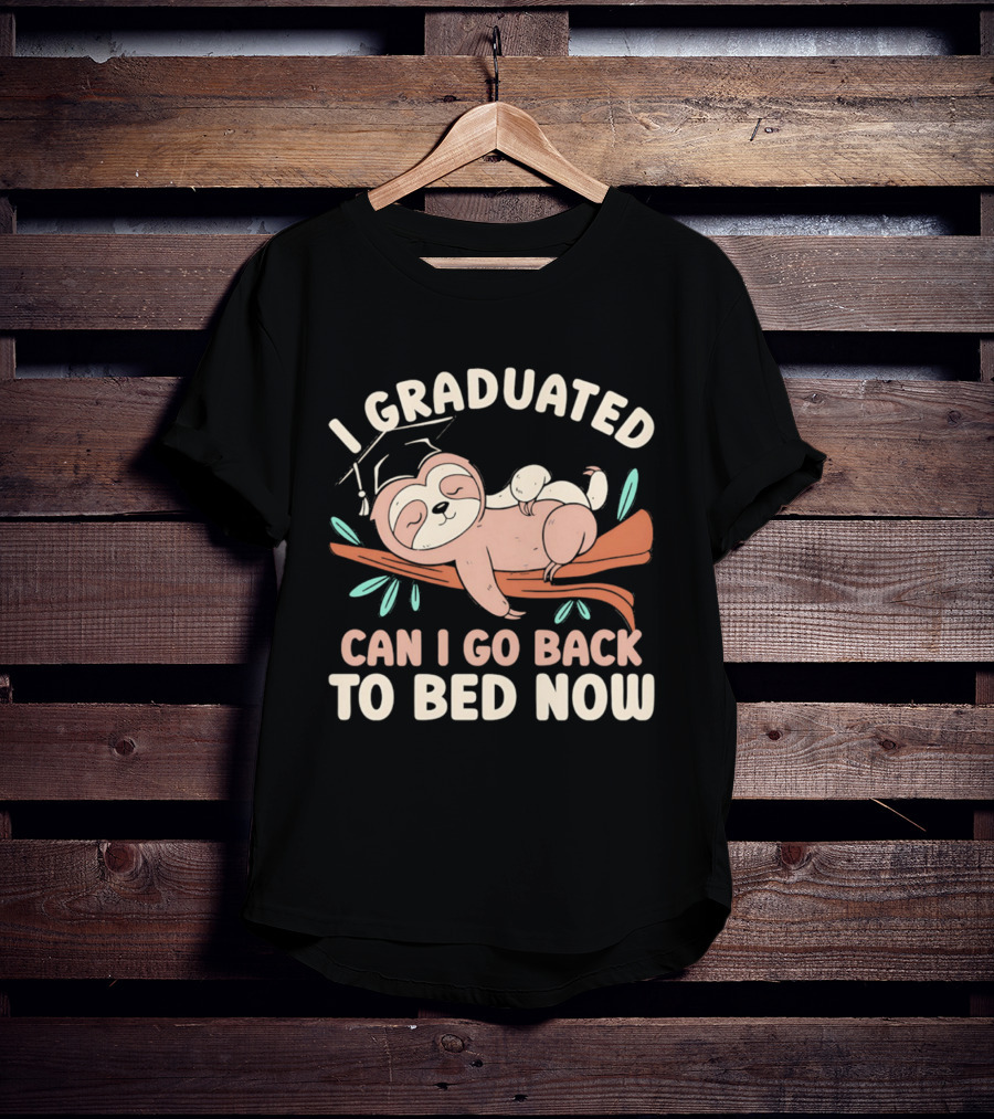 Graduation Sloth I Graduated Can I Go Back To Bed Now T-Shirt