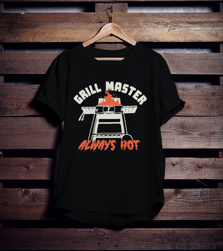 Grill Master Always Hot BBQ Flame Cooking T-Shirt