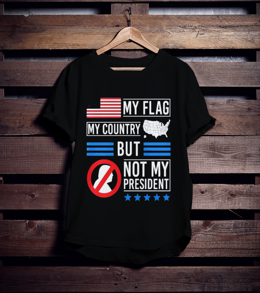 USA My Flag My Country Not My President With Flag Map And Stars T-Shirt