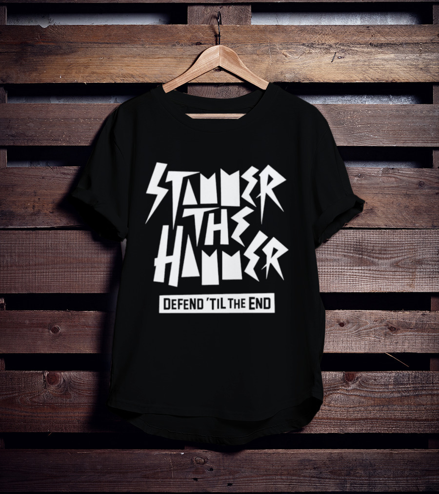 Stammer The Hammer Defend Til The End T-Shirt
