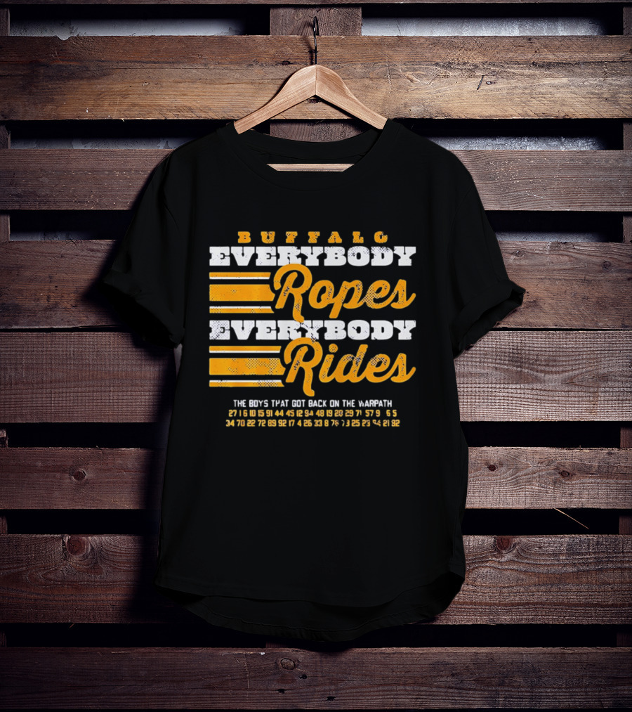 Buffalo Everybody Ropes Everybody Rides Guys That Get Back In The Saddle T-Shirt