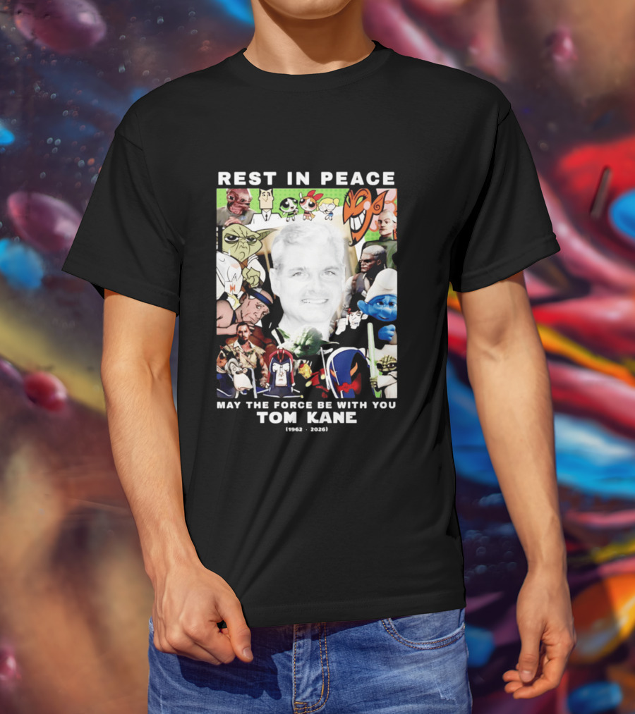 Rest In Peace Tom Kane May The Force Be With You 1962 2026 Star Wars Characters Memorial T-Shirt
