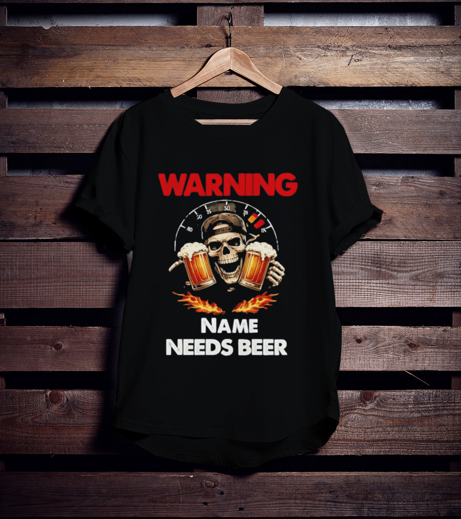 Warning Name Needs Beer Skull With Flames And Dashboard T-Shirt