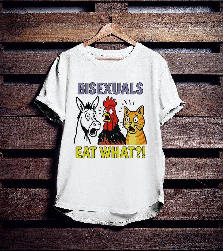 Bisexuals Eat What Donkey Chicken Cat Shocked Reactions T-Shirt