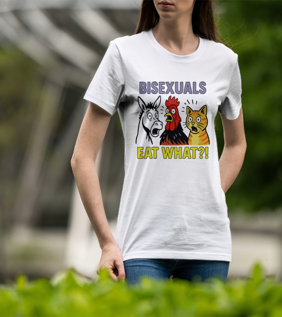 Bisexuals Eat What Donkey Chicken Cat Shocked Reactions T-Shirt