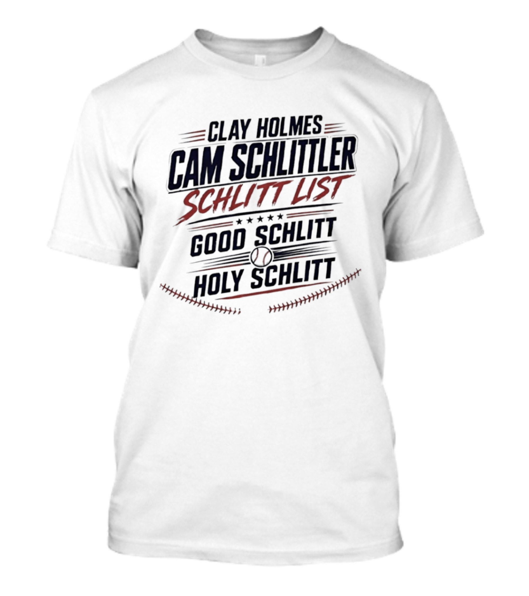 Clay Holmes Cam Schlittler Schlitt List Good Schlitt Holy Schlitt Baseball T-Shirt