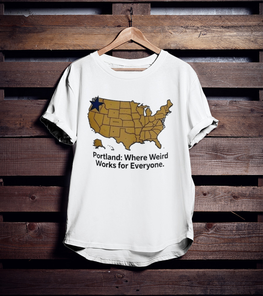Portland Where Weird Works For Everyone USA Map With Star T-Shirt
