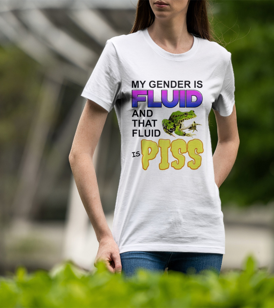 My Gender Is Fluid And That Fluid Is Piss Frog T-Shirt