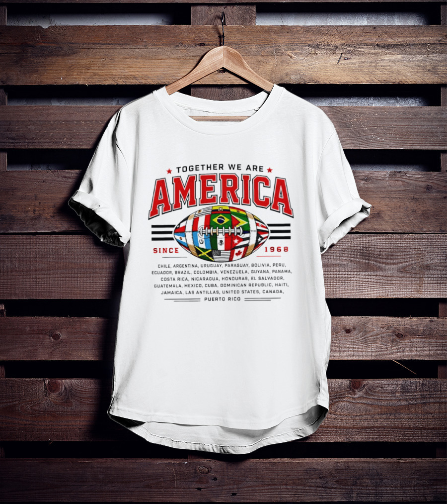 Together We Are America Since 1968 Puerto Rico Football Chile Argentina Uruguay Paraguay Bolivia Peru Ecuador Brazil Colombia Venezuela T-Shirt