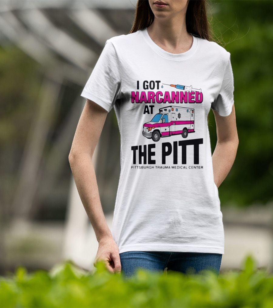 I Got Narcanned At Pittsburgh Trauma Medical Center The Pitt Ambulance Narcan T-Shirt