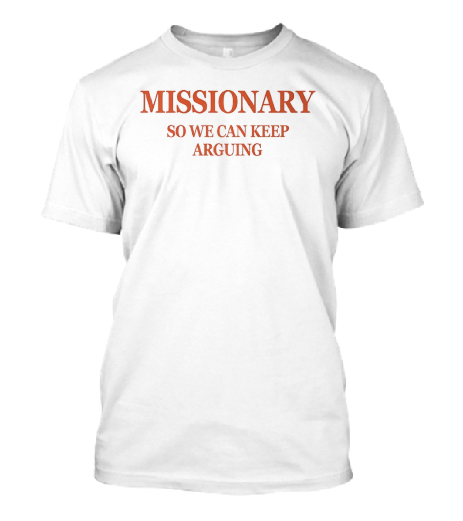 Christian Believer Missionary Debate Lover Argument So We Can Keep Arguing T-Shirt