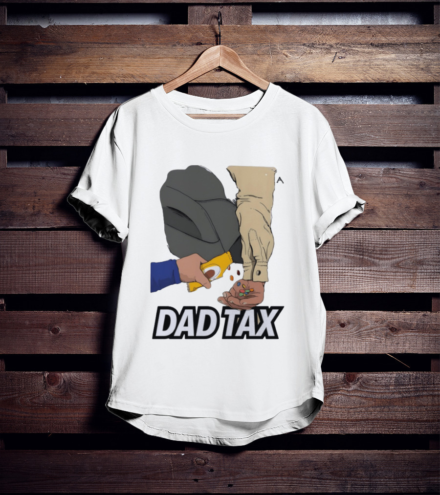 Dad Tax Humor Funny Candy Snack Parenting Joke T-Shirt