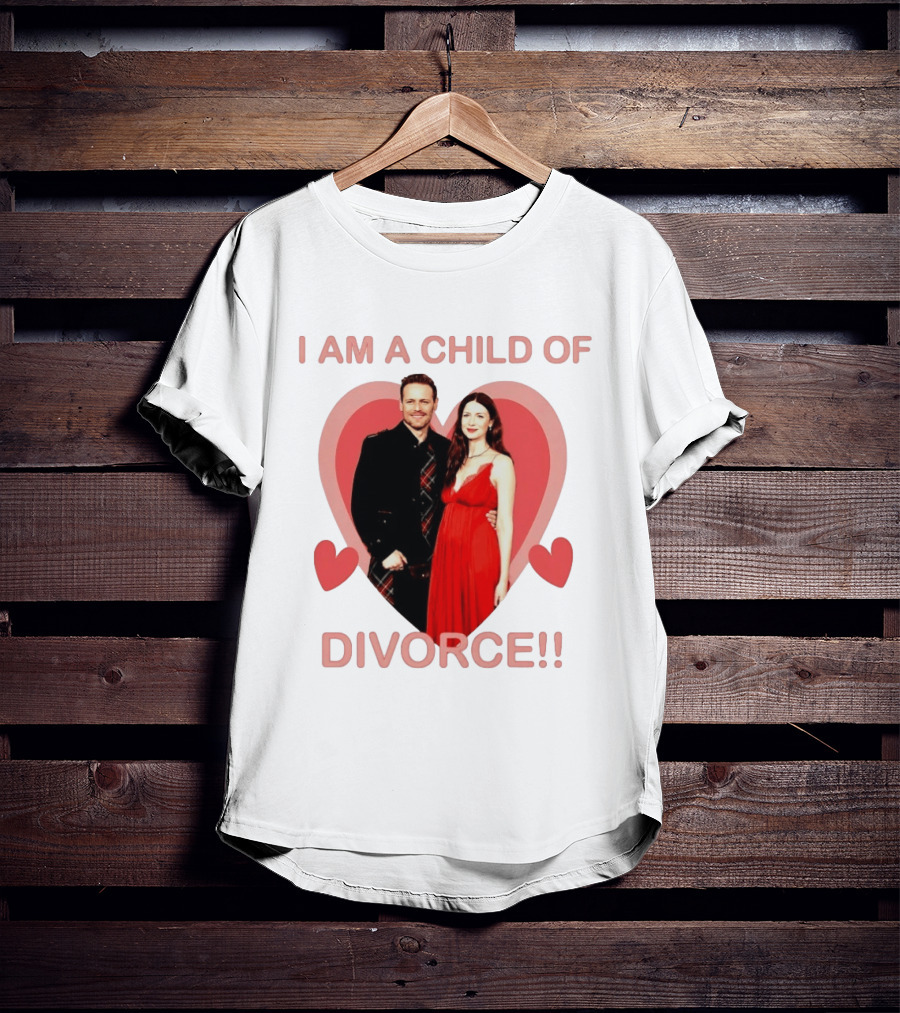 Sam Heughan Caitriona Balfe I Am A Child Of Divorce Hearts T-Shirt