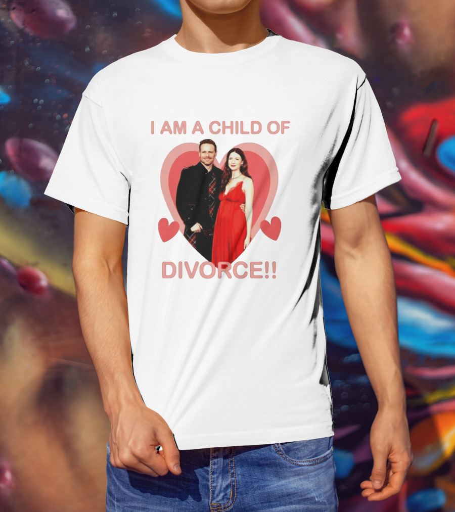 Sam Heughan Caitriona Balfe I Am A Child Of Divorce Hearts T-Shirt