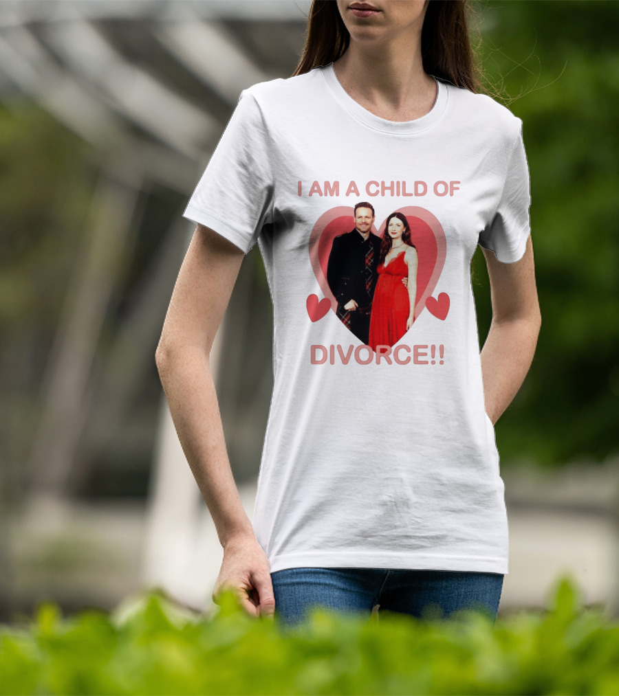 Sam Heughan Caitriona Balfe I Am A Child Of Divorce Hearts T-Shirt