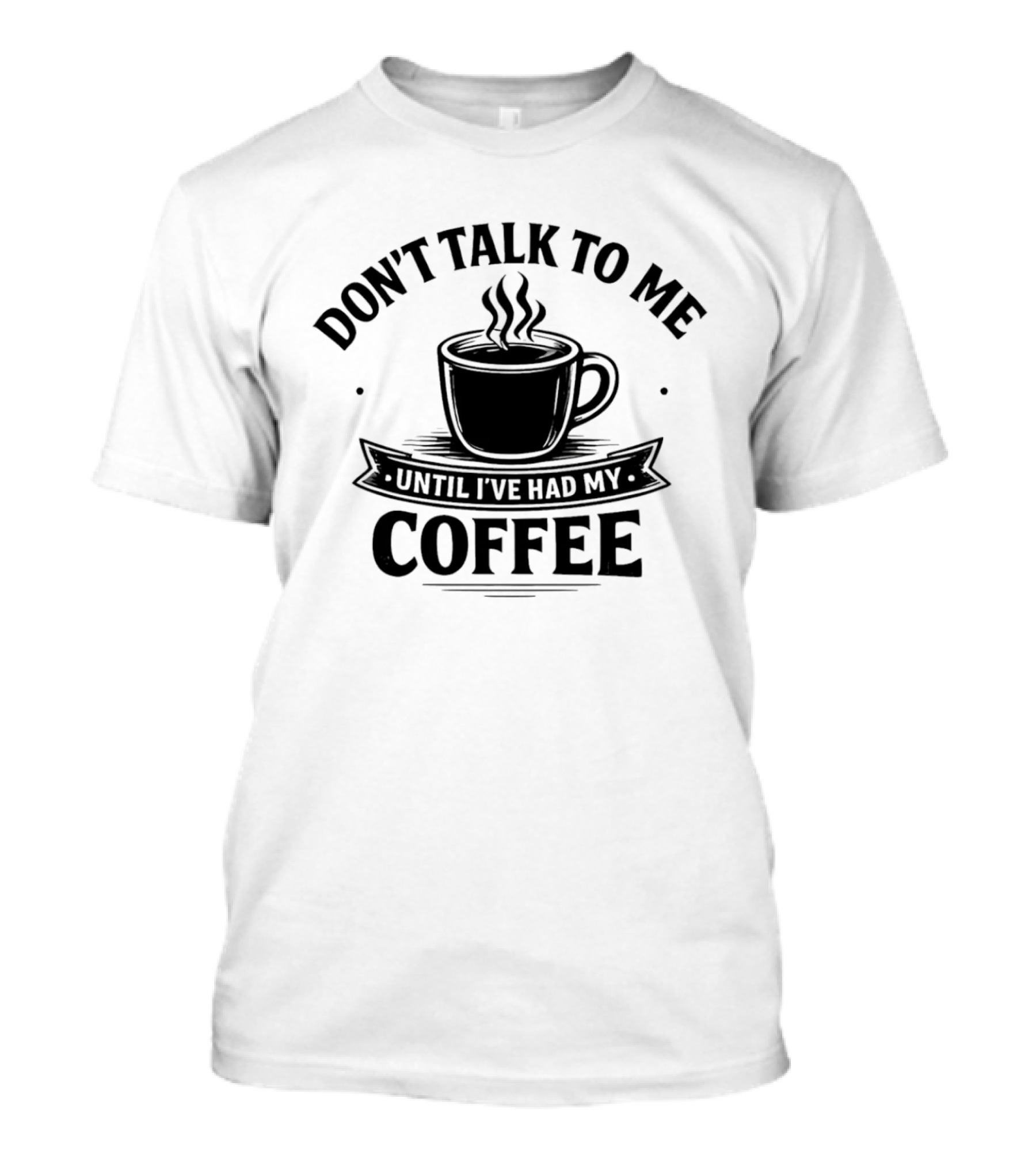 Don't Talk To Me Until I've Had My Coffee Cup Doodle T-Shirt