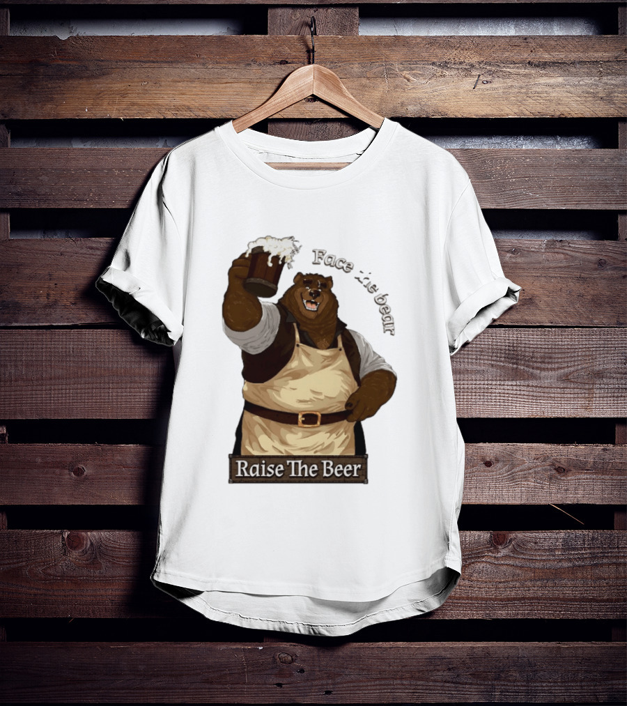 Face The Bear Raise The Beer Toast With A Cheerful Bear T-Shirt