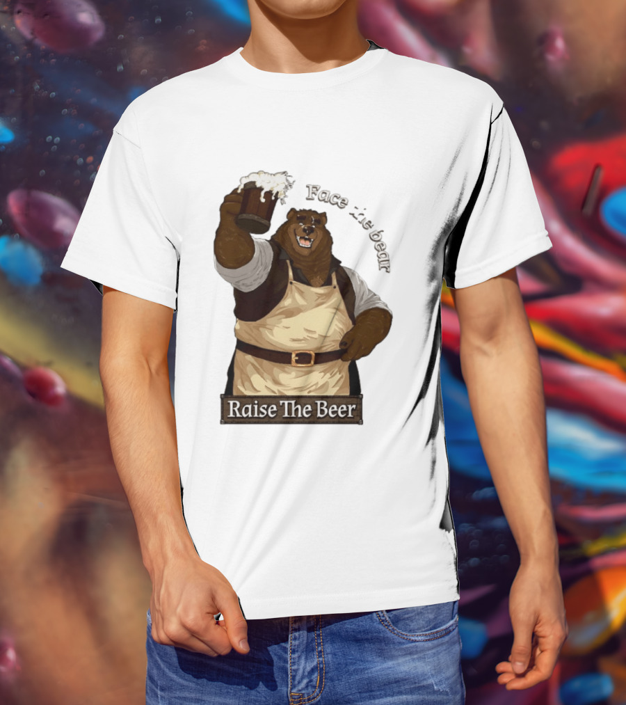 Face The Bear Raise The Beer Toast With A Cheerful Bear T-Shirt