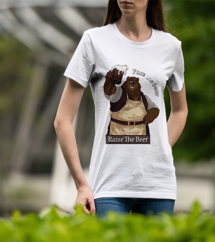 Face The Bear Raise The Beer Toast With A Cheerful Bear T-Shirt