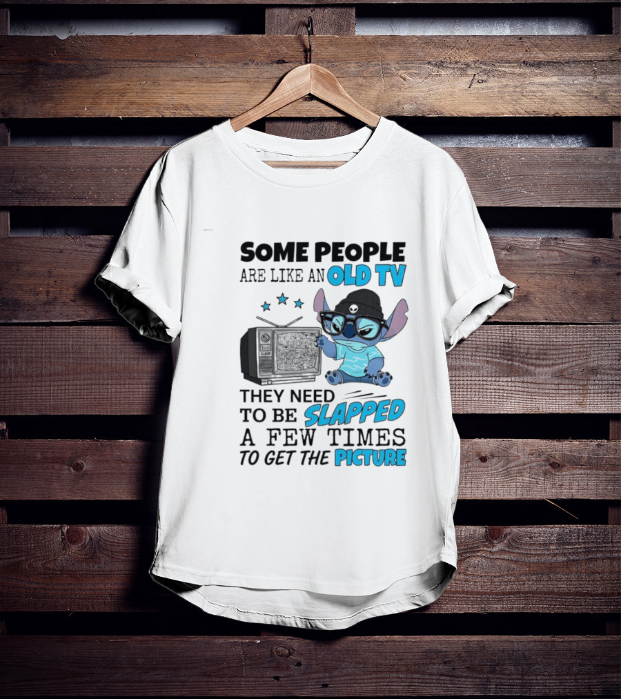 Some People Are Like An Old TV They Need To Be Slapped A Few Times To Get The Picture Stitch T-Shirt