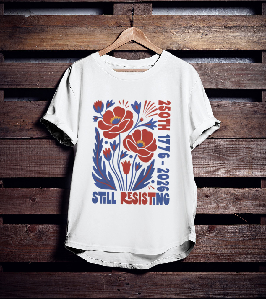 250th 1776 2026 Still Resisting Floral USA T-Shirt