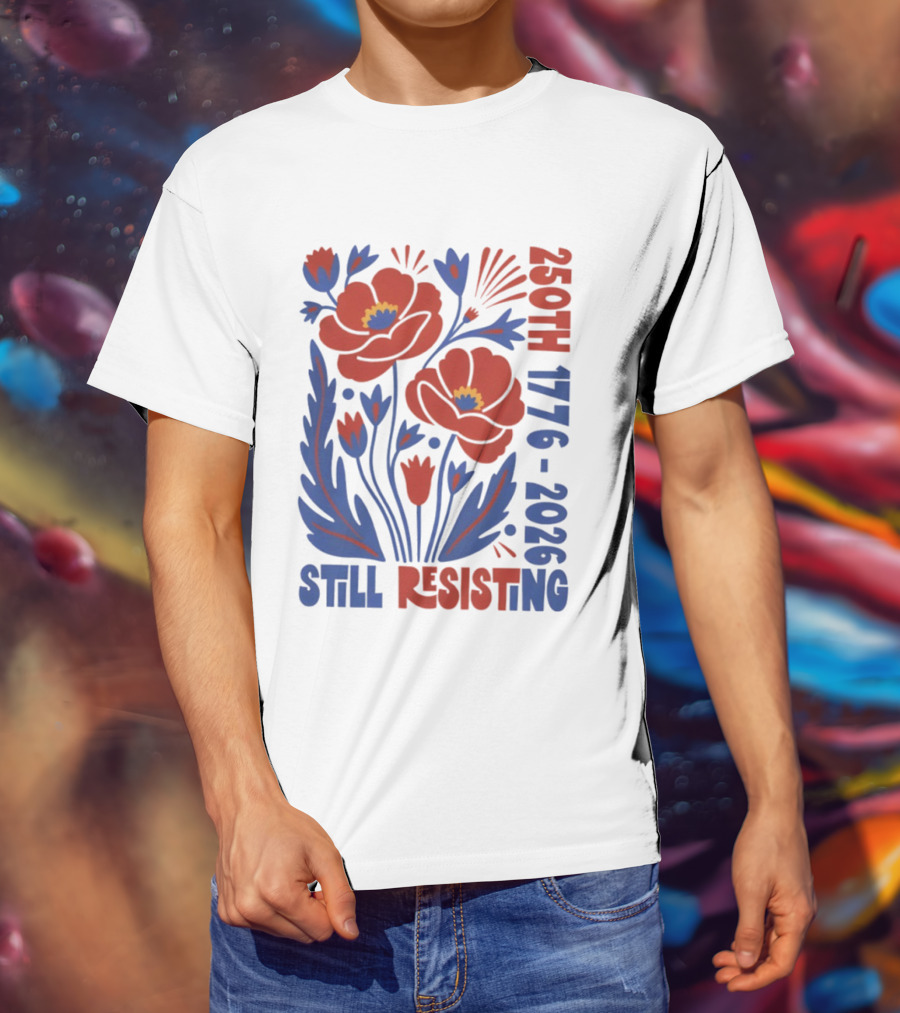 250th 1776 2026 Still Resisting Floral USA T-Shirt