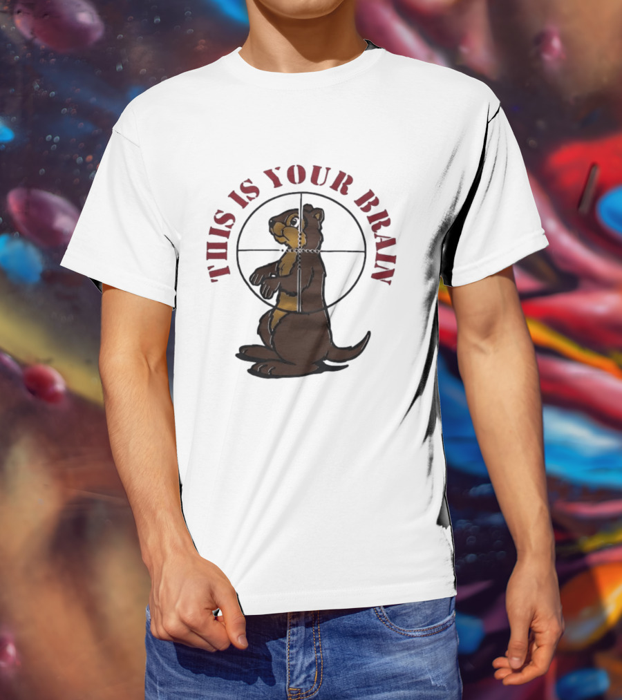 This Is Your Brain Groundhog In Target Crosshairs T-Shirt