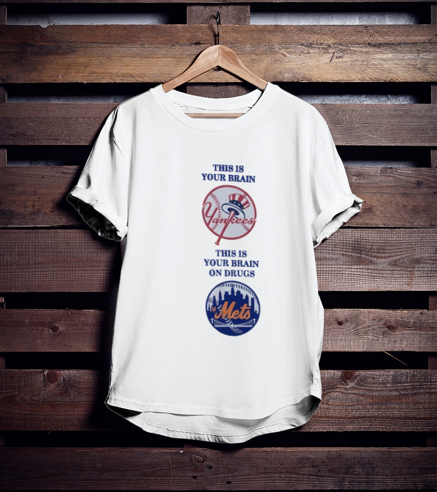 This Is Your Brain Yankees This Is Your Brain On Drugs Mets T-Shirt