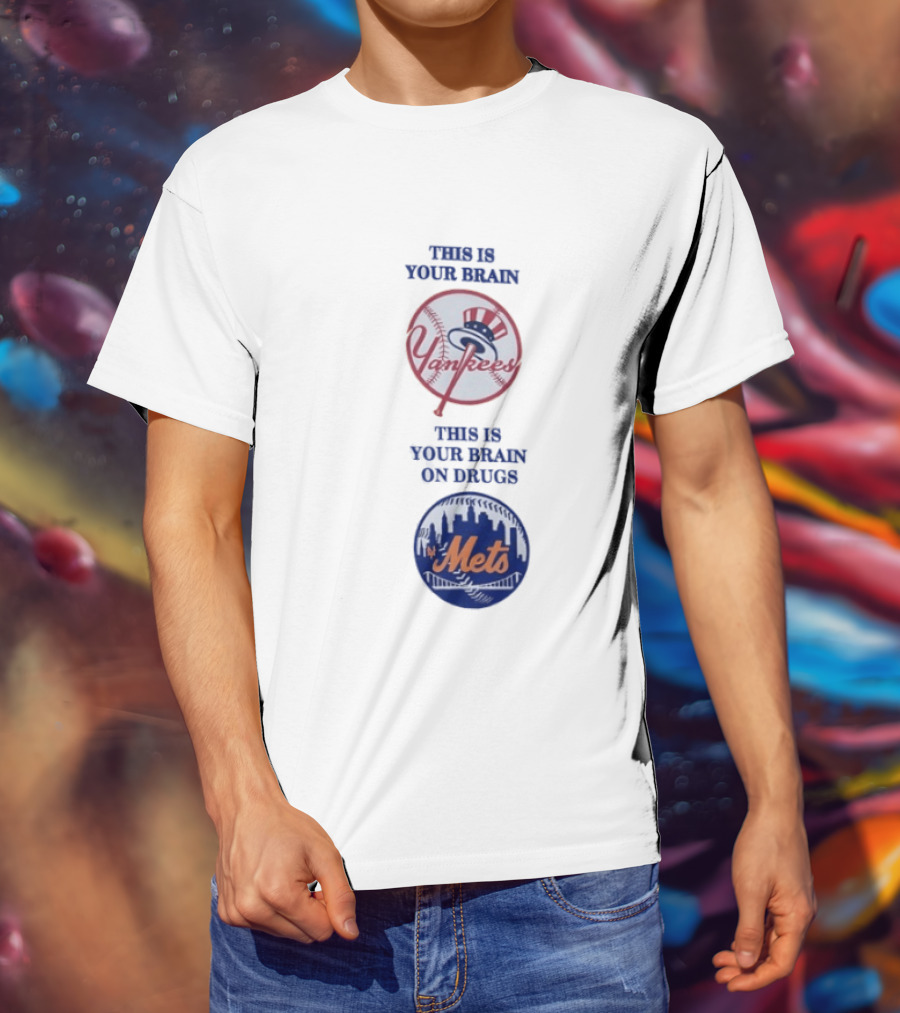 This Is Your Brain Yankees This Is Your Brain On Drugs Mets T-Shirt