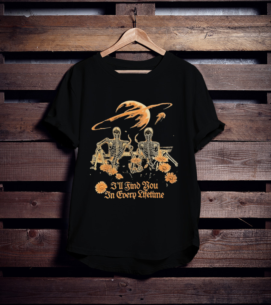 I'll Find You In Every Lifetime Skeletons Moon Flowers T-Shirt