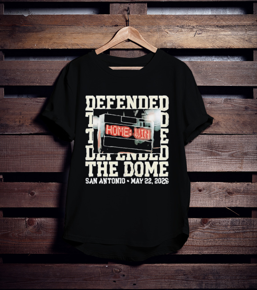 Defended The Dome Home Win San Antonio May 22 2026 T-Shirt