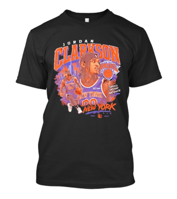 Jordan Clarkson New York Knicks Fearless Confident Unapologetic Player 00 T-Shirt