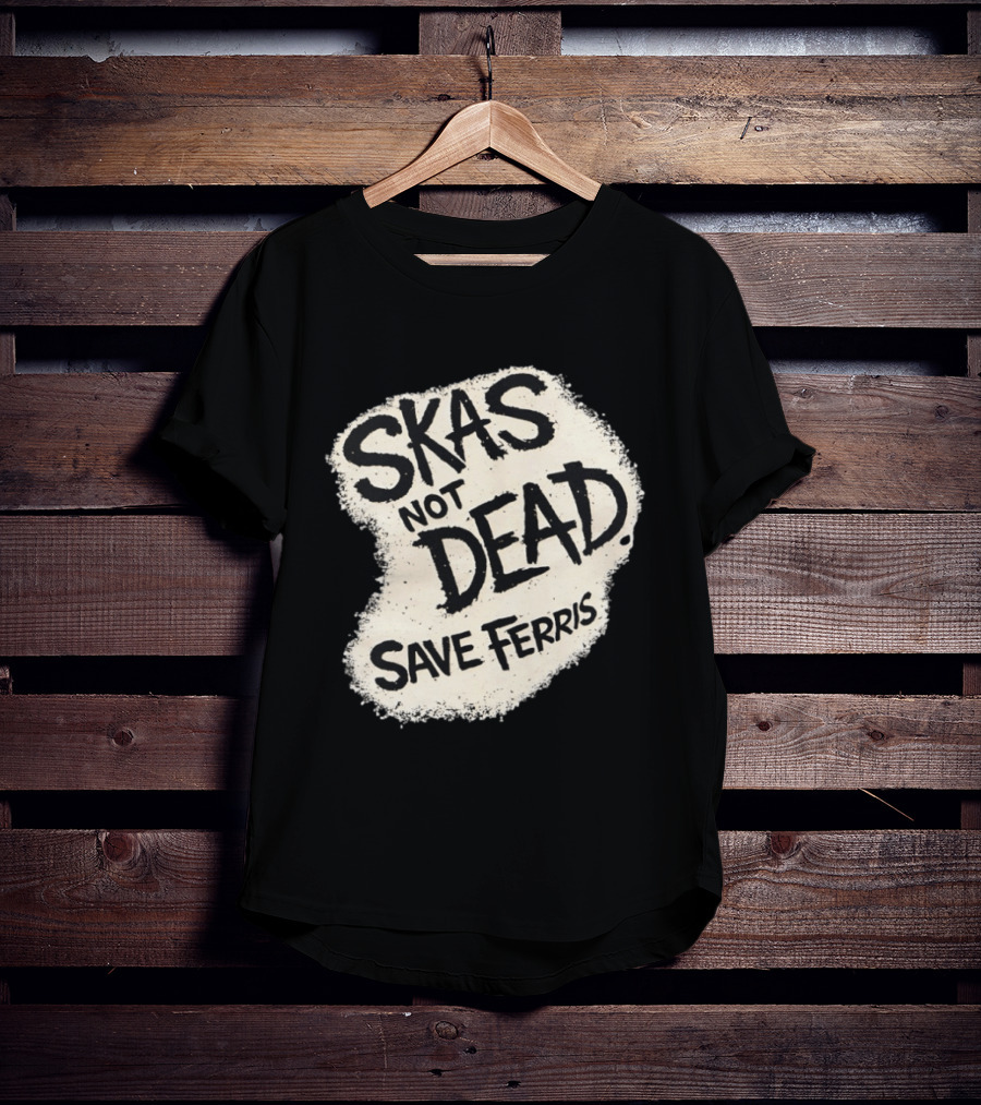 Skas Not Dead Save Ferris Distressed T-Shirt