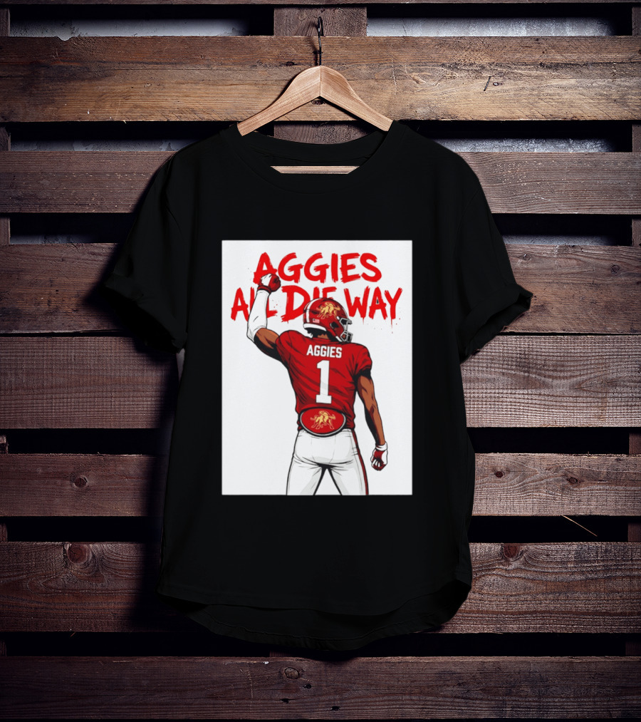 AGGIES ALL DIE WAY Football Aggies Number 1 Player T-Shirt
