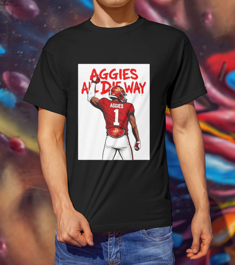 AGGIES ALL DIE WAY Football Aggies Number 1 Player T-Shirt