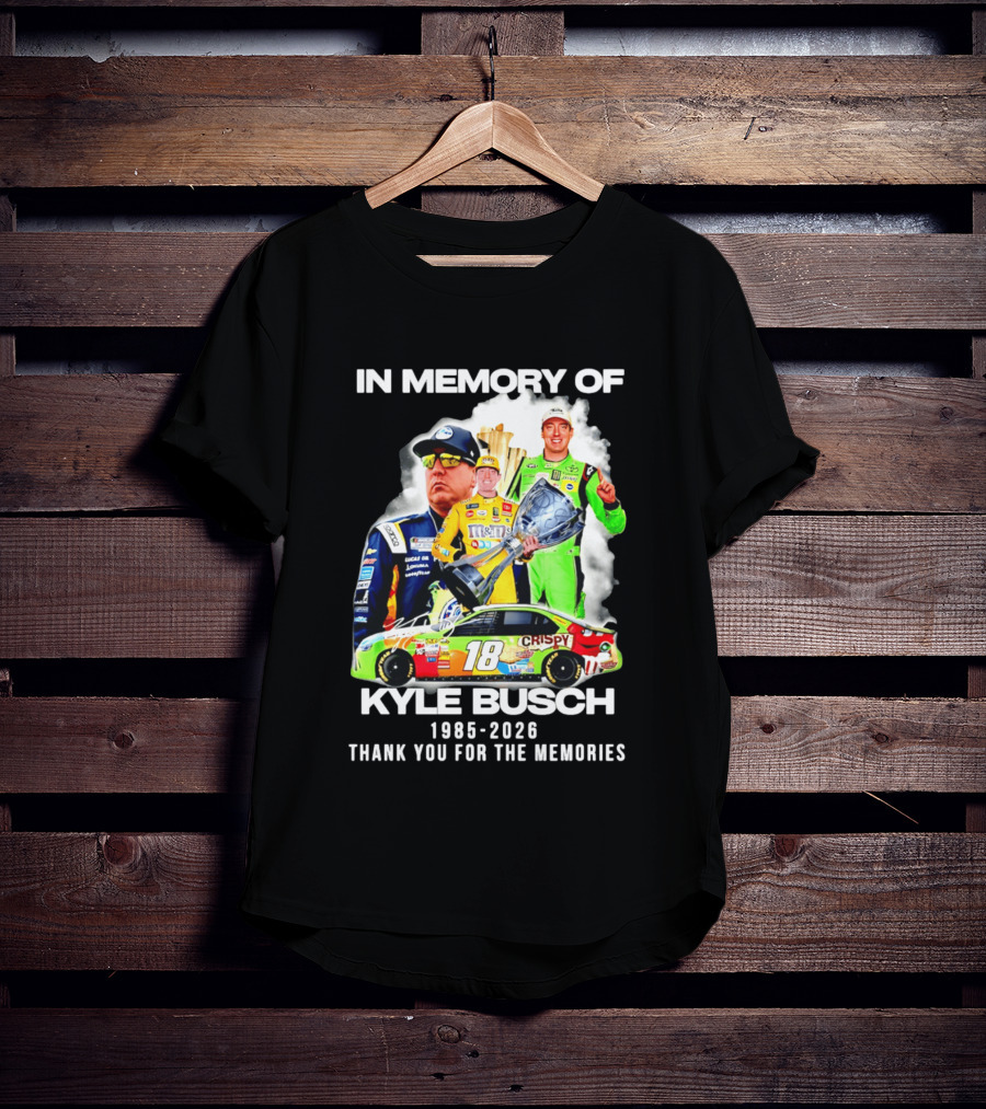 In Memory Of Kyle Busch 1985 2026 Thank You For The Memories Racing T-Shirt