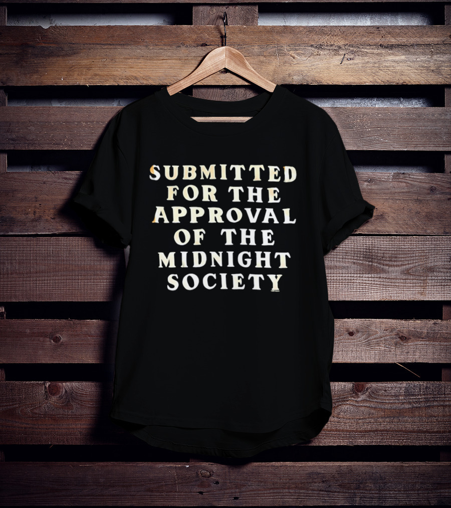 Submitted For The Approval Of The Midnight Society Are You Afraid Of The Dark T-Shirt