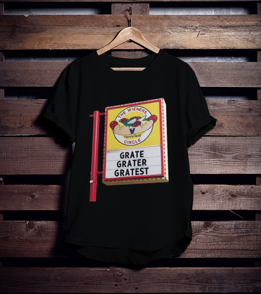 The Wieners Circle Vienna Beef Grate Grater Gratest Sign T-Shirt