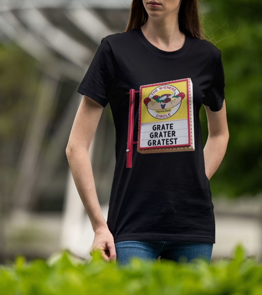 The Wieners Circle Vienna Beef Grate Grater Gratest Sign T-Shirt