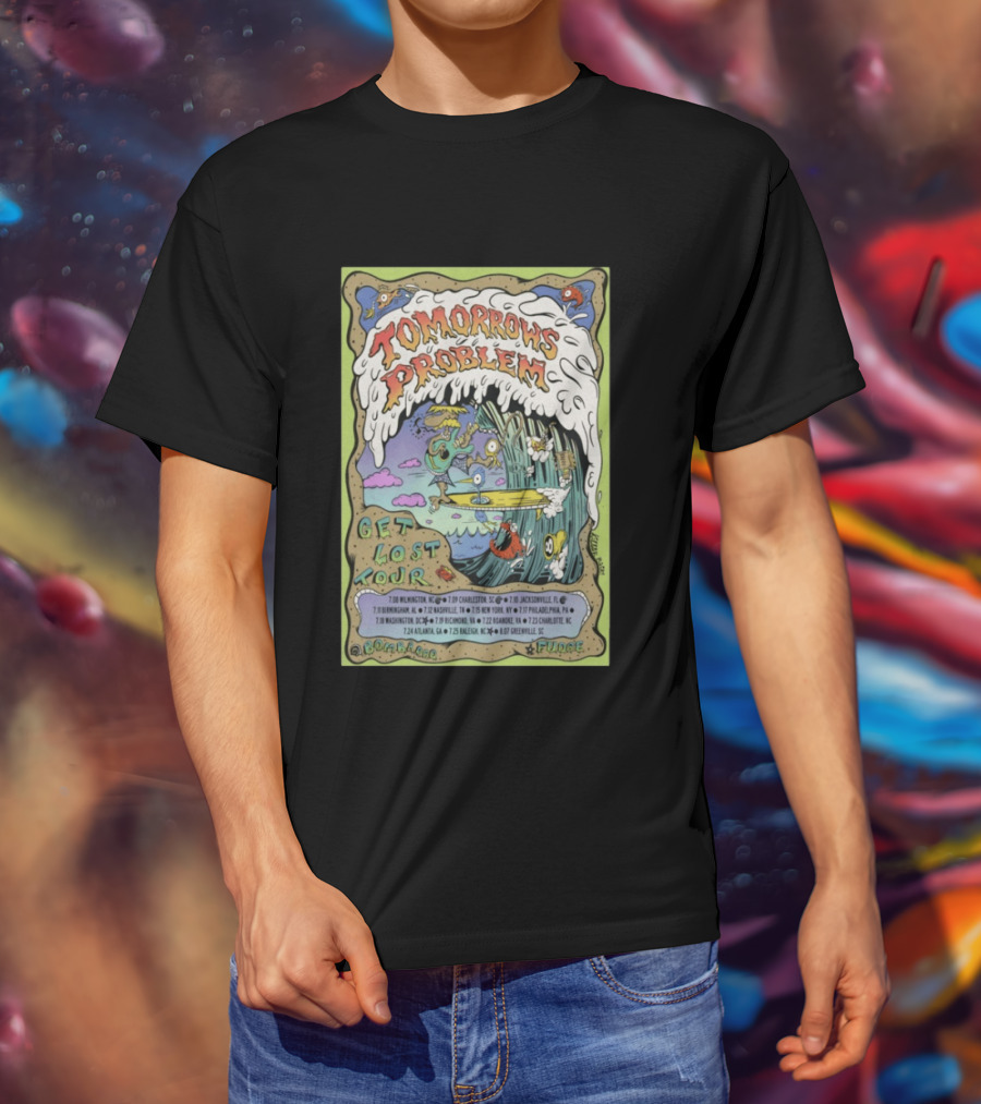 Tomorrows Problem Get Lost Tour 2026 Wilmington Charleston Jacksonville Birmingham Nashville St. Louis New York Philadelphia Richmond T-Shirt