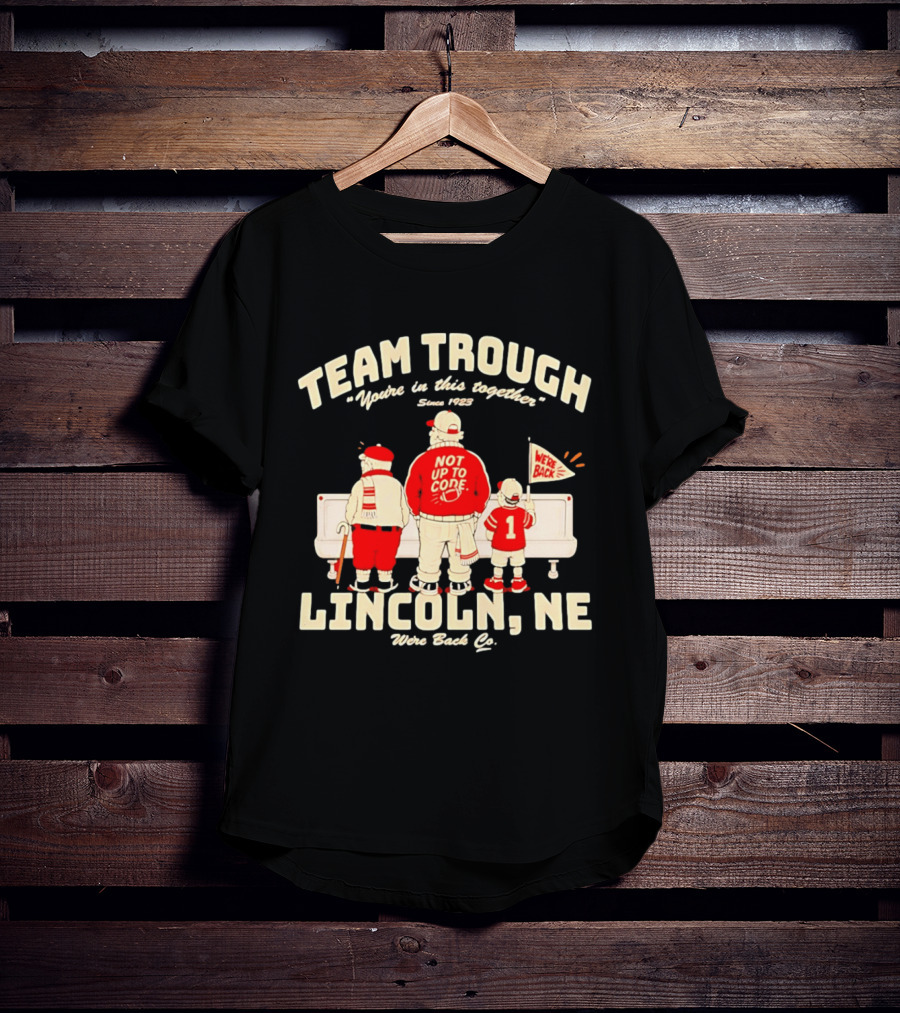 Nebraska Cornhuskers Team Trough Lincoln NE We're Back Together Since 1923 T-Shirt