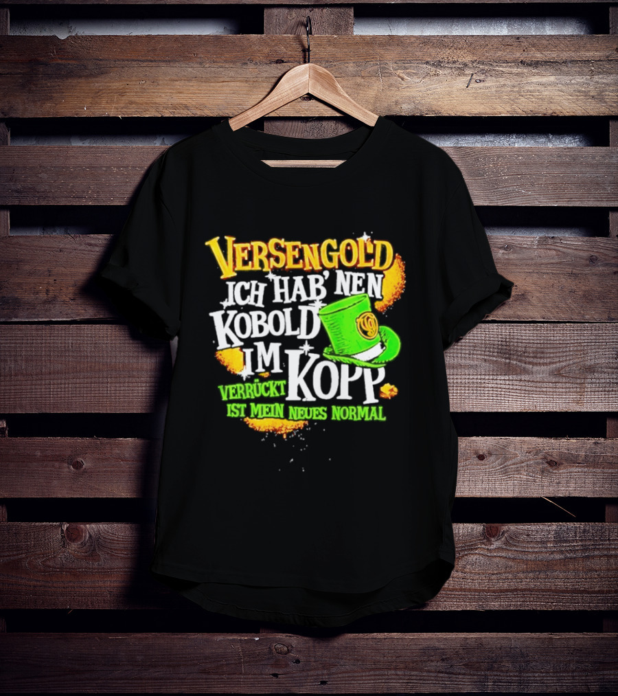 Versengold Ich Hab Nen Kobold Im Kopp Verrückt Ist Mein Neues Normal Grün Hut T-Shirt