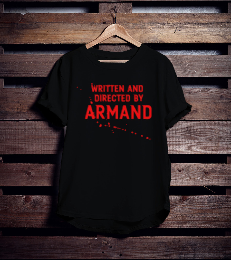 Written And Directed By Armand Red Text With Blood Splatter Motif T-Shirt